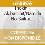 Inokin - Akibacchi!/Namida No Saikai Namikuda cd