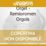 Orgel - Remioromen Orgols cd