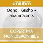 Oono, Keisho - Shami Spirits cd