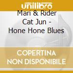 Mari & Rider Cat Jun - Hone Hone Blues cd