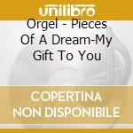 Orgel - Pieces Of A Dream-My Gift To You cd