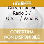 Gurren Lagann Radio 3 / O.S.T. / Various cd