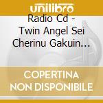 Radio Cd - Twin Angel Sei Cherinu Gakuin Oh 2 No Kounai Housou[Angel Time (2 Cd) cd