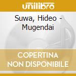Suwa, Hideo - Mugendai cd