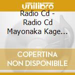 Radio Cd - Radio Cd Mayonaka Kage Radio The cd