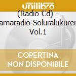 (Radio Cd) - Etotamaradio-Soluralukurenya!- Vol.1 cd