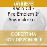 Radio Cd - Fire Emblem If Anyaoukoku Drama C cd