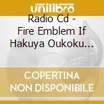 Radio Cd - Fire Emblem If Hakuya Oukoku Anya (5 Cd) cd