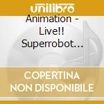 Animation - Live!! Superrobot Tamashi Best (2 Cd) cd