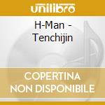 H-Man - Tenchijin cd