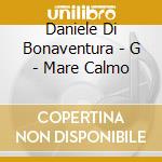 Daniele Di Bonaventura - G - Mare Calmo cd