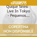 Quique Sinesi - Live In Tokyo - Pequenos Mensajes Sonoros Tour cd musicale di Quique Sinesi