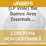 (LP Vinile) Bar Buenos Aires Essentials Vol.1 / Various vinile