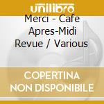 Merci - Cafe Apres-Midi Revue / Various cd