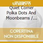 Quiet Corner Polka Dots And Moonbeams / Various cd