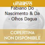 Fabiano Do Nascimento & Da - Olhos Dagua cd