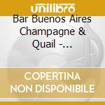 Bar Buenos Aires Champagne & Quail - Dedicated To Henry Mancini / Various cd