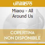 Miaou - All Around Us cd musicale di Miaou