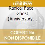 Radical Face - Ghost (Anniversary Edition) (2 Cd) cd