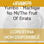 Yumbo - Machigai No Mi/The Fruit Of Errata cd
