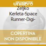 Zeljko Kerleta-Space Runner-Digi- cd