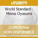 World Standard - Minna Oyasumi cd