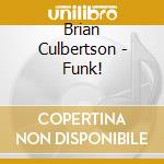 Brian Culbertson - Funk! cd musicale di Brian Culbertson
