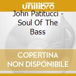 John Patitucci - Soul Of The Bass cd