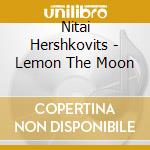 Nitai Hershkovits - Lemon The Moon cd