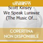 Scott Kinsey - We Speak Luniwaz (The Music Of Joe Zawinul) cd