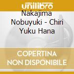 Nakajima Nobuyuki - Chiri Yuku Hana cd