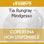 Tia Rungray - Mindgesso cd
