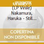(LP Vinile) Nakamura, Haruka - Still Life vinile