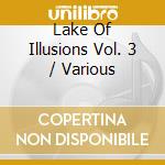Lake Of Illusions Vol. 3 / Various cd