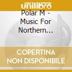 Polar M - Music For Northern Landscape cd