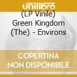 (LP Vinile) Green Kingdom (The) - Environs vinile