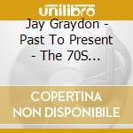 Jay Graydon - Past To Present - The 70S (Remaster For Japan) cd