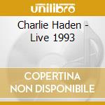 Charlie Haden - Live 1993 cd musicale