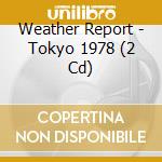 Weather Report - Tokyo 1978 (2 Cd) cd