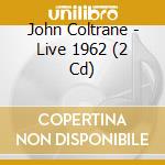 John Coltrane - Live 1962 (2 Cd) cd