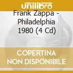 Frank Zappa - Philadelphia 1980 (4 Cd) cd