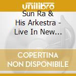 Sun Ra & His Arkestra - Live In New York 1973 (2 Cd) cd musicale