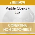 Visible Cloaks - Lex cd