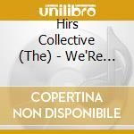 Hirs Collective (The) - We'Re Still Here cd
