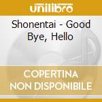 Shonentai - Good Bye, Hello cd