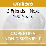 J-Friends - Next 100 Years cd