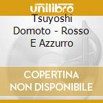 Tsuyoshi Domoto - Rosso E Azzurro cd