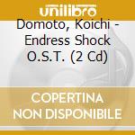 Domoto, Koichi - Endress Shock O.S.T. (2 Cd) cd musicale