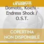 Domoto, Koichi - Endress Shock / O.S.T. cd musicale di Domoto, Koichi