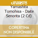 Yamashita Tomohisa - Daite Senorita (2 Cd) cd